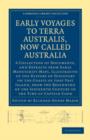 Early Voyages to Terra Australis, Now Called Australia : A Collection of Documents, and Extracts from Early Manuscript Maps, Illustrative of the History of Discovery on the Coasts of that Vast Island, - Book
