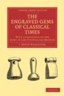 The Engraved Gems of Classical Times : With a Catalogue of the Gems in the Fitzwilliam Museum - Book