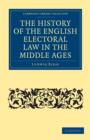 The History of the English Electoral Law in the Middle Ages - Book