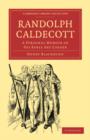 Randolph Caldecott : A Personal Memoir of his Early Art Career - Book