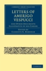 Letters of Amerigo Vespucci, and Other Documents Illustrative of his Career - Book