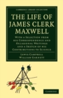 The Life of James Clerk Maxwell : With a Selection from his Correspondence and Occasional Writings and a Sketch of his Contributions to Science - Book