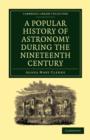 A Popular History of Astronomy During the Nineteenth Century - Book