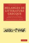 Melanges de Litterature Grecque : Contenant un Grand Nombre de Textes Inedits - Book