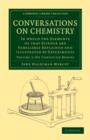 Conversations on Chemistry : In which the Elements of that Science are Familiarly Explained and Illustrated by Experiments - Book