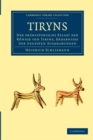 Tiryns : Der Prahistorische Palast der Koenige von Tiryns, Ergebnisse der Neuesten Ausgrabungen - Book