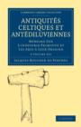Antiquites Celtiques et Antediluviennes 3 Volume Paperback Set : Memoire Sur L'industrie Primitive et Les Arts a Leur Origine - Book