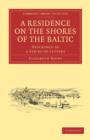 A Residence on the Shores of the Baltic : Described in a Series of Letters - Book