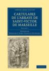 Cartulaire de l'Abbaye de Saint-Victor de Marseille: Volume 1 - Book