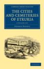 The Cities and Cemeteries of Etruria 2 Volume Set - Book