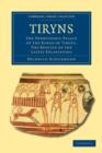 Tiryns : The Prehistoric Palace of the Kings of Tiryns. The Results of the Latest Excavations - Book
