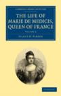 The Life of Marie de Medicis, Queen of France - Book