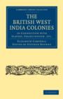 The British West India Colonies in Connection with Slavery, Emancipation, etc. - Book