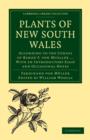 Plants of New South Wales : According to the Census of Baron F. von Mueller ... With an Introductory Essay and Occasional Notes - Book