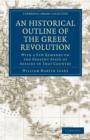 An Historical Outline of the Greek Revolution : With a Few Remarks on the Present State of Affairs in That Country - Book