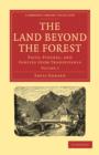 The Land Beyond the Forest : Facts, Figures, and Fancies from Transylvania - Book