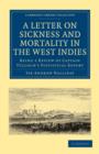 A Letter to the Right Honourable, the Secretary at War, on Sickness and Mortality in the West Indies : Being a Review of Captain Tulloch’s Statistical Report - Book