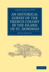 An Historical Survey of the French Colony in the Island of St. Domingo - Book