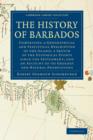 The History of Barbados : Comprising a Geographical and Statistical Description of the Island; a Sketch of the Historical Events since the Settlement; and an Account of its Geology and Natural Product - Book