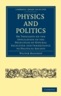 Physics and Politics : Or Thoughts on the Application of the Principles of Natural Selection and Inheritance to Political Society - Book