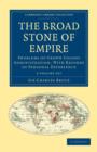 The Broad Stone of Empire 2 Volume Set : Problems of Crown Colony Administration, With Records of Personal Experience - Book