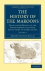 The History of the Maroons : From their Origin to the Establishment of their Chief Tribe at Sierra Leone - Book