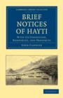 Brief Notices of Hayti : With its Condition, Resources, and Prospects - Book