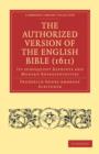 The Authorized Version of the English Bible (1611) : Its Subsequent Reprints and Modern Representatives - Book