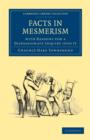 Facts in Mesmerism, with Reasons for a Dispassionate Inquiry into It - Book