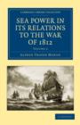 Sea Power in its Relations to the War of 1812 - Book