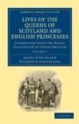 Lives of the Queens of Scotland and English Princesses : Connected with the Regal Succession of Great Britain - Book