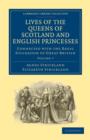 Lives of the Queens of Scotland and English Princesses : Connected with the Regal Succession of Great Britain - Book