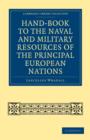 Hand-book to the Naval and Military Resources of the Principal European Nations - Book