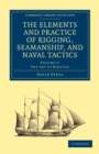 The Elements and Practice of Rigging, Seamanship, and Naval Tactics - Book