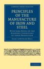 Principles of the Manufacture of Iron and Steel : With Some Notes on the Economic Conditions of their Production - Book