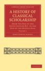 A History of Classical Scholarship : From the End of the Sixth Century B.C. to the End of the Middle Ages - Book
