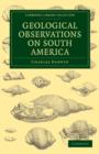 Geological Observations on South America : Being the Third Part of the Geology of the Voyage of the Beagle, under the Command of Capt. Fitzroy, R. N. during the Years 1832 to 1836 - Book