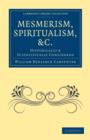 Mesmerism, Spiritualism, etc. : Historically and Scientifically Considered - Book