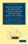 Dhow Chasing in Zanzibar Waters and on the Eastern Coast of Africa : Narrative of Five Years' Experiences in the Suppression of the Slave Trade - Book