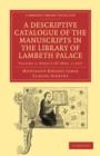 A Descriptive Catalogue of the Manuscripts in the Library of Lambeth Palace - Book