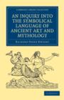 An Inquiry into the Symbolical Language of Ancient Art and Mythology - Book