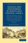 Travels and Discoveries in North and Central Africa : Being a Journal of an Expedition Undertaken under the Auspices of H.B.M.'s Government, in the Years 1849-1855 - Book