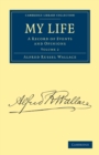 My Life : A Record of Events and Opinions - Book