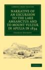 Narrative of an Excursion to the Lake Amsanctus and to Mount Vultur in Apulia in 1834 - Book