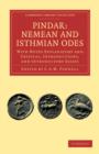 Pindar: Nemean and Isthmian Odes : With Notes Explanatory and Critical, Introductions, and Introductory Essays - Book