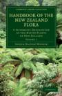 Handbook of the New Zealand Flora : A Systematic Description of the Native Plants of New Zealand and the Chatham, Kermadec's, Lord Auckland's, Campbell's, and Macquarrie's Islands - Book