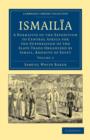 Ismailia : A Narrative of the Expedition to Central Africa for the Suppression of the Slave Trade Organized by Ismail, Khedive of Egypt - Book