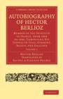 Autobiography of Hector Berlioz: Volume 1 : Member of the Institute of France, from 1803 to 1869; Comprising his Travels in Italy, Germany, Russia, and England - Book