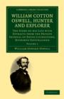 William Cotton Oswell, Hunter and Explorer : The Story of his Life with Certain Correspondence and Extracts from the Private Journal of David Livingstone, Hitherto Unpublished - Book