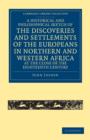 A Historical and Philosophical Sketch of the Discoveries and Settlements of the Europeans in Northern and Western Africa, at the Close of the Eighteenth Century - Book